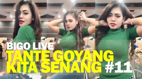 Bigo Live Tante Goyang Kita Senang 11 Youtube