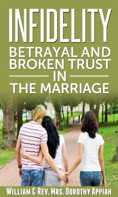 infidelity betrayal and broken trust in the marriage by william and rev