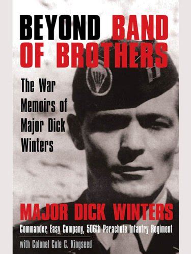 beyond band of brothers the war memoirs of major dick
