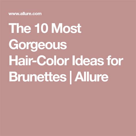 the 22 prettiest hair color ideas for brunettes hair