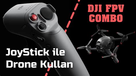 joystick ile kullanilan drone dji fpv combo motion controller youtube