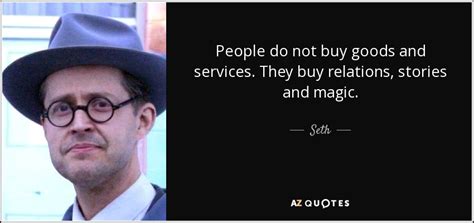 seth quote people   buy goods  services  buy relations