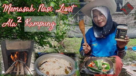 Cara Masak Nasi Liwet Ala² Kampung Kak Martha Sedap Tenan Youtube