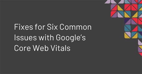 fixes   common issues  googles core web vitals forum