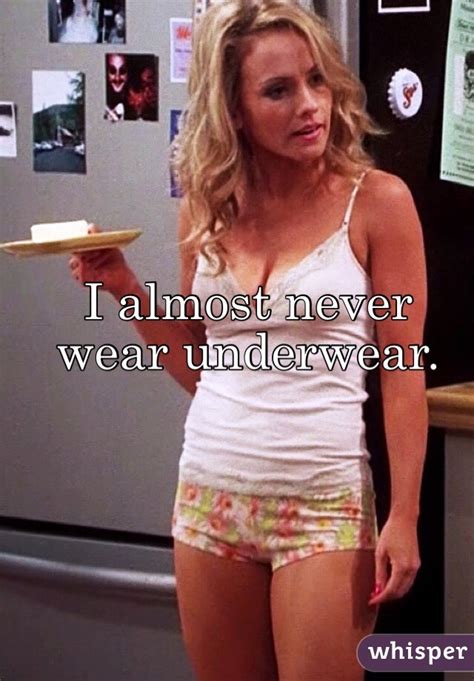 I Almost Never Wear Underwear