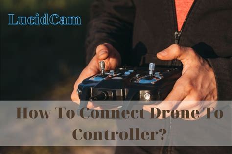 connect drone  controller  top full guide lucidcam
