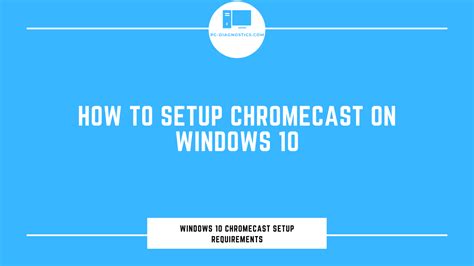 setup chromecast  windows  pc diagnostics