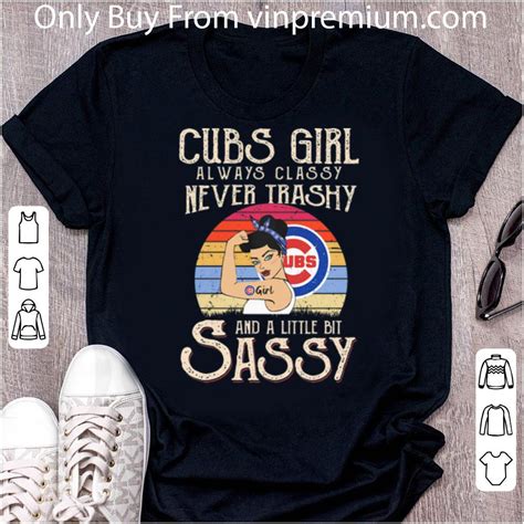 Vintage Chicago Cubs Girl Always Classy Never Trashy And A Little Bit