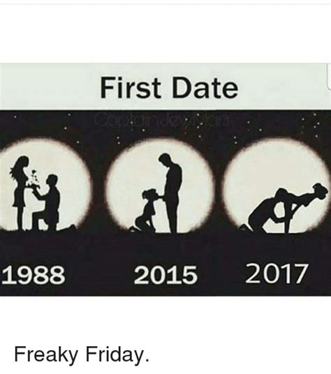 First Date 1988 2015 2017 Freaky Friday Friday Meme On