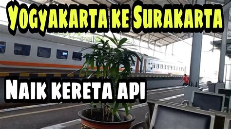yogyakarta  surakarta naik kereta api  jogja  solo youtube