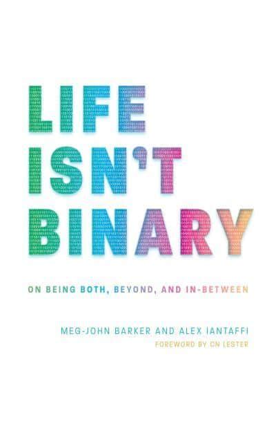 Life Isn T Binary Meg John Barker Author 9781785924798 Blackwell S
