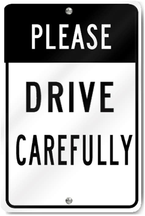 drive carefully sign signstoyoucom