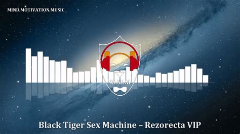 Black Tiger Sex Machine Rezorecta Vip Youtube