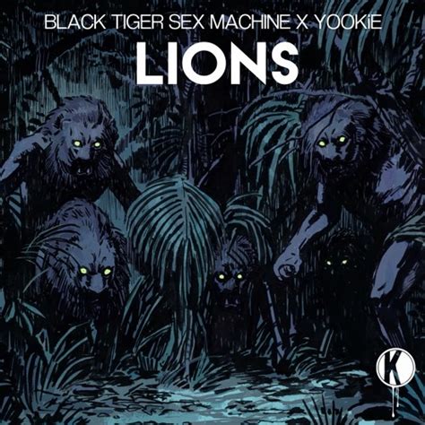 black tiger sex machine and yookie team up for lions