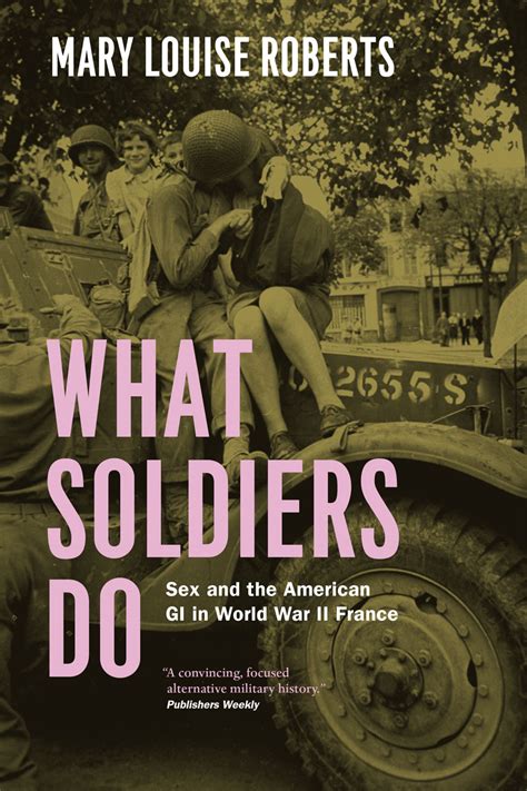 what soldiers do sex and the american gi in world war ii france roberts