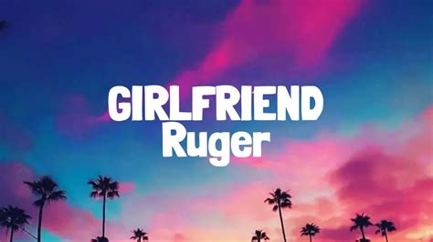 ruger girlfriend lyrics youtube