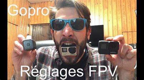 regler sa gopro comme  pro pour le drone fpv youtube