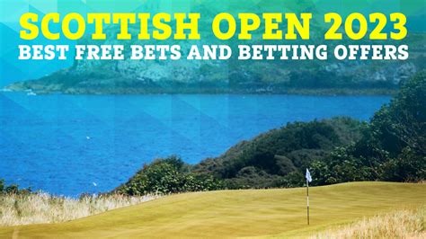scottish open  bets   customer betting offers