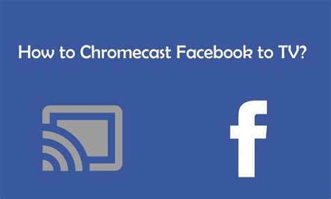 chromecast facebook   tv    tech