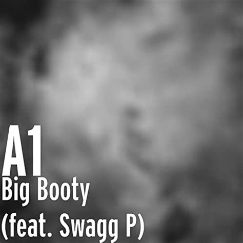 Big Booty Feat Swagg P [explicit] Von A1 Bei Amazon Music Amazon De