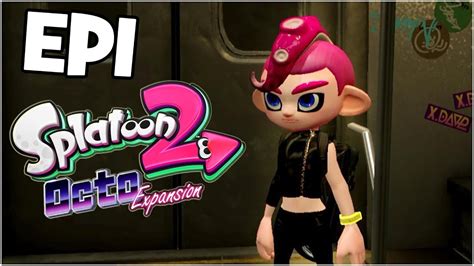 Splatoon 2 Octo Expansion Part 1 Agent 8 Youtube
