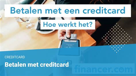 hoe werkt betalen met een creditcard    tips financercom