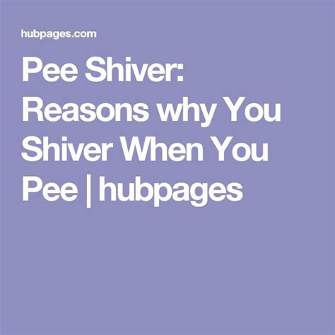 pee shiver reasons why you shiver when you pee pee reasons healthy