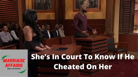 she s in court to know if he cheated on her youtube
