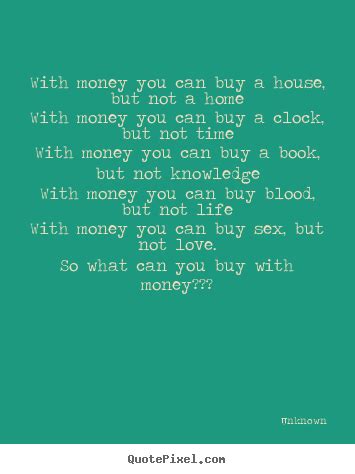 money   buy  house    homewith money   buy