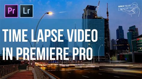 time lapse video  premiere pro   camera youtube