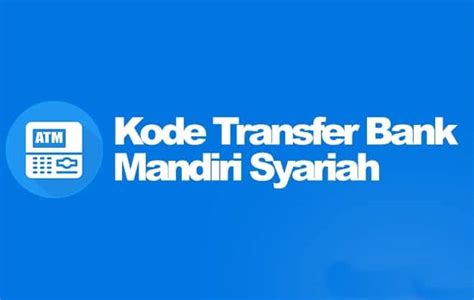 kode bank mandiri syariah terbaru    transfernya
