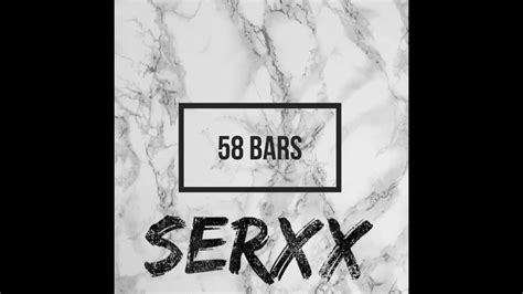Serxx 58 Bars Youtube