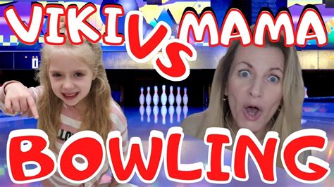 Viki Vs Mama Bowling Challenge Perwszy Raz Gram W KĘgle Youtube