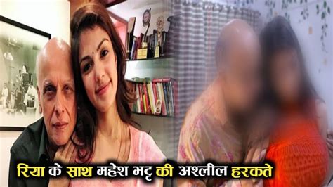 Mahesh Bhatts Obscene Acts With Rhea Chakraborty Mahesh Bhatt Rhea