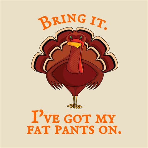 Thanksgiving Funny Turkey Quote Thanksgiving T Shirt Teepublic