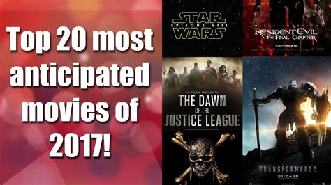 top 20 most anticipated movies of 2017 youtube