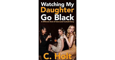 watching my daughter go black a different kind of interracial cuckold