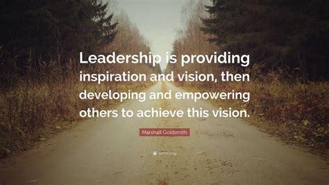 marshall goldsmith quote leadership  providing inspiration