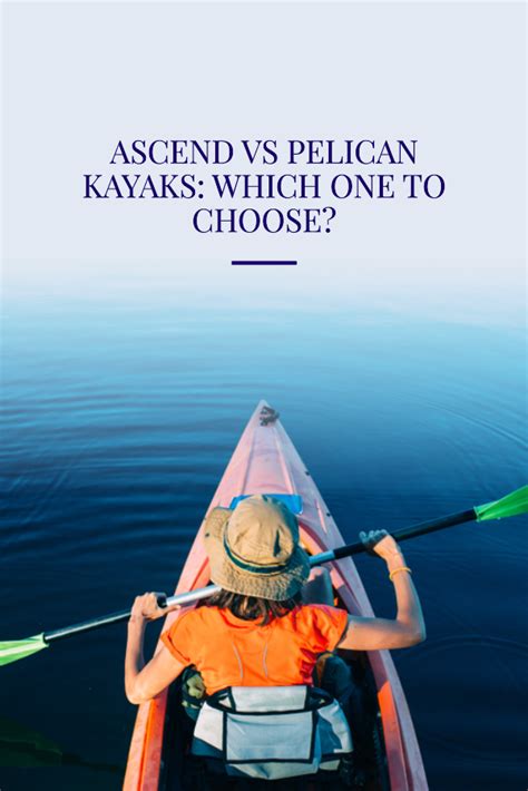 ascend  pelican kayaks    choose kayak