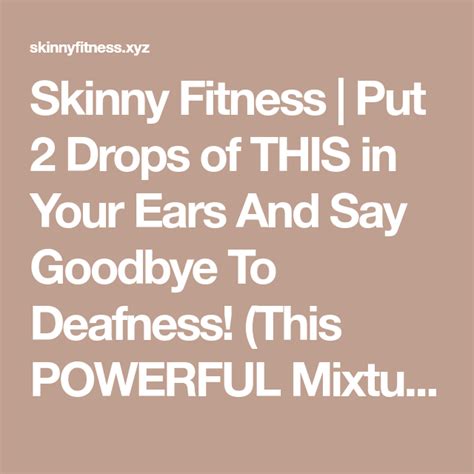 skinny fitness put 2 drops of this in your ears and say