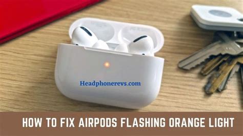 airpods flashing orange light  easy fix solution