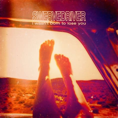 i wasn t born to lose you by swervedriver album review