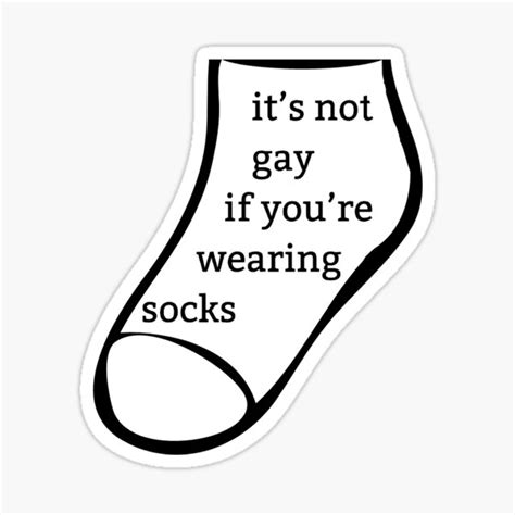 It S Not Gay If You Re Wearing Socks Sticker For Sale By Lil Schmidty
