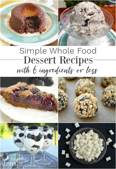 Simple Whole Food Dessert Recipes With 6 Ingredients Or Less An