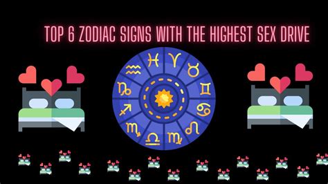 top 6 zodiac signs with the highest sex drive youtube