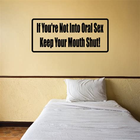 If Youre Not Into Oral Sex Keep Your Mouth Shut Decal