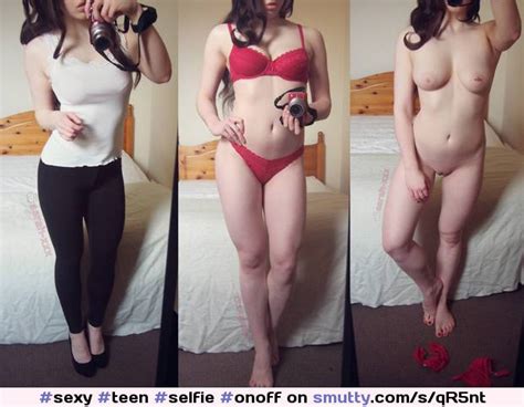 Sexy Teen Selfie Onoff Dressedundressed Tits Pussy