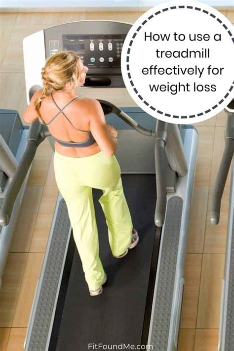 How To Use A Treadmill Effectively For Weight Loss Fit Found Me