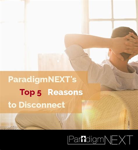 Paradigmnext’s Top 5 Reasons To Disconnect Paradigmnext