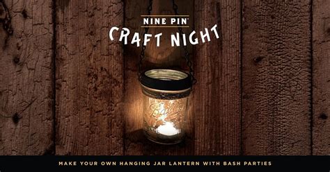 Nine Pin Craft Night Hanging Mason Jar Lanterns Nine Pin Cider Works